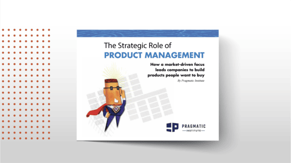 The Strategic Role of Product Management | Pragmatic Institute