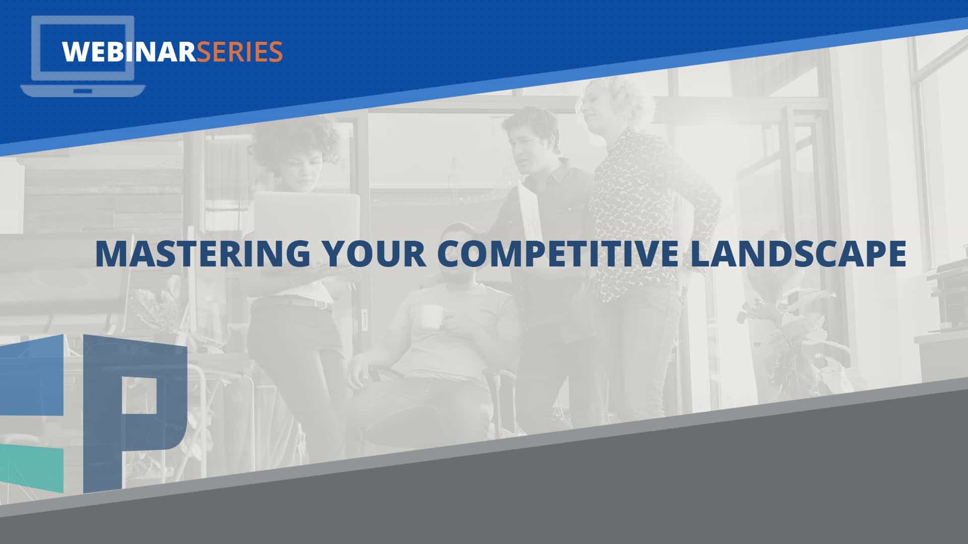 Mastering Your Competitive Landscape