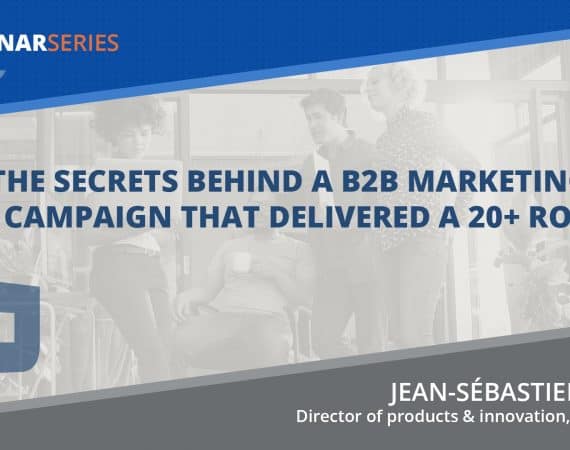 Secrets Behind a B2B Marketing Campaign that Delivered a 20+ ROI