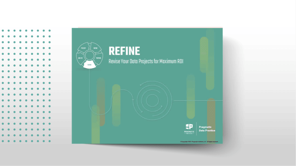 Refine: Revise Your Data Projects for Maximum ROI