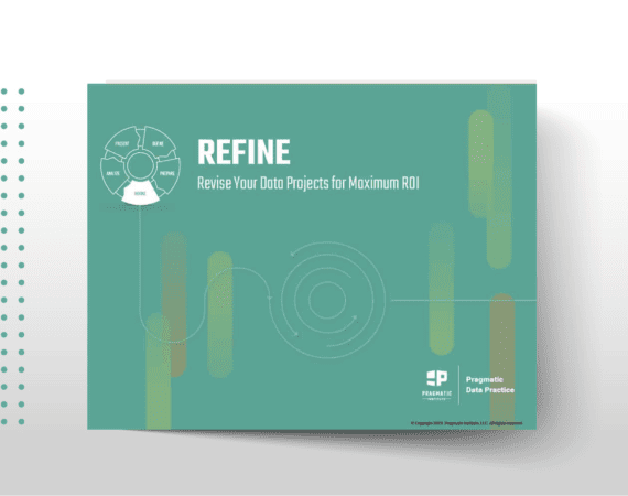 Refine: Revise Your Data Projects for Maximum ROI