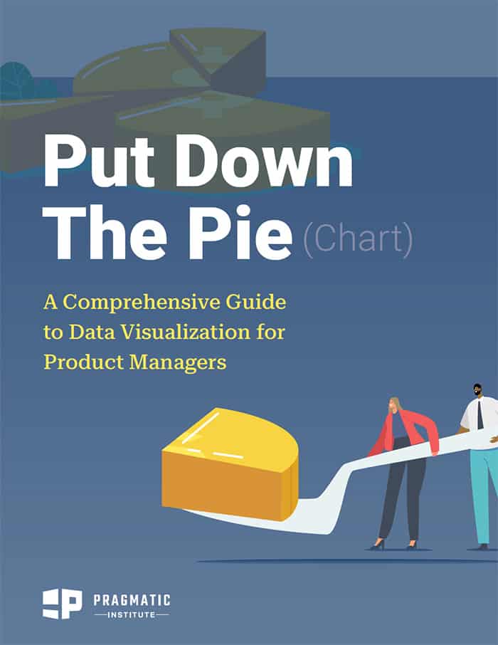 A cover image of the Put Down The Pie (Chart)- A Comprehensive Guide to Data Visualization for Product Managers ebook