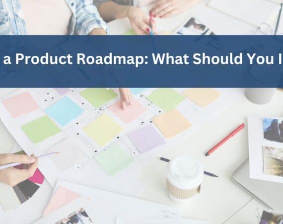 Creating a product roadmap: what should you include
