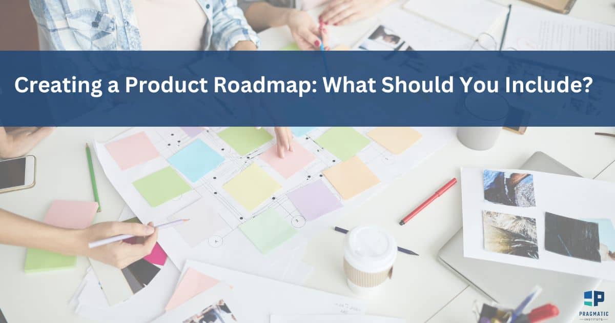 Creating a product roadmap: what should you include