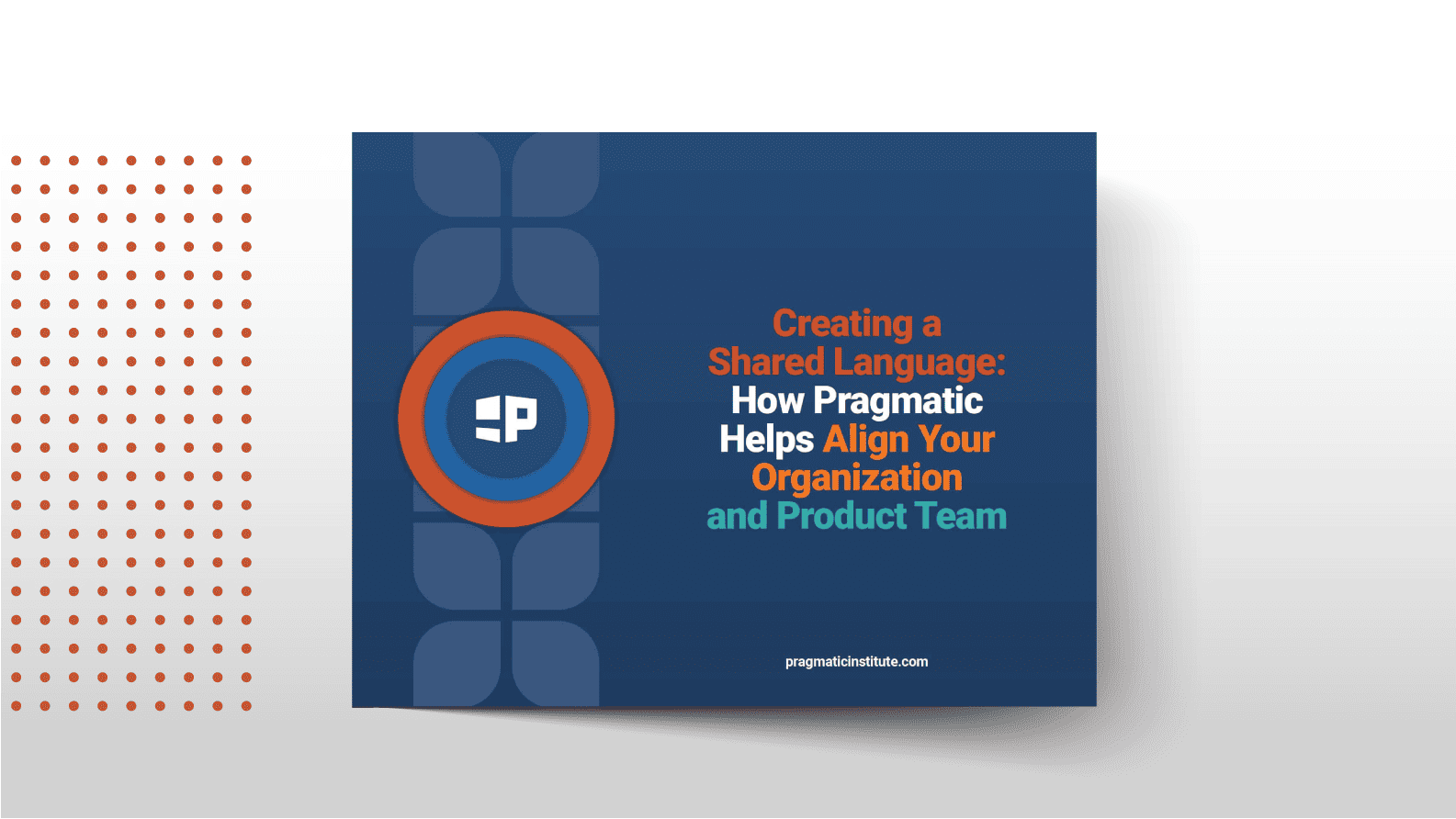Creating a Shared Language: How Pragmatic Helps Align Your Organization and Product Team