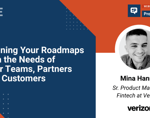 Aligning Your Roadmaps with the Needs of Your Teams, Partners and Customers. Pragmatic Product Chat with Mina Hanna at Verizon