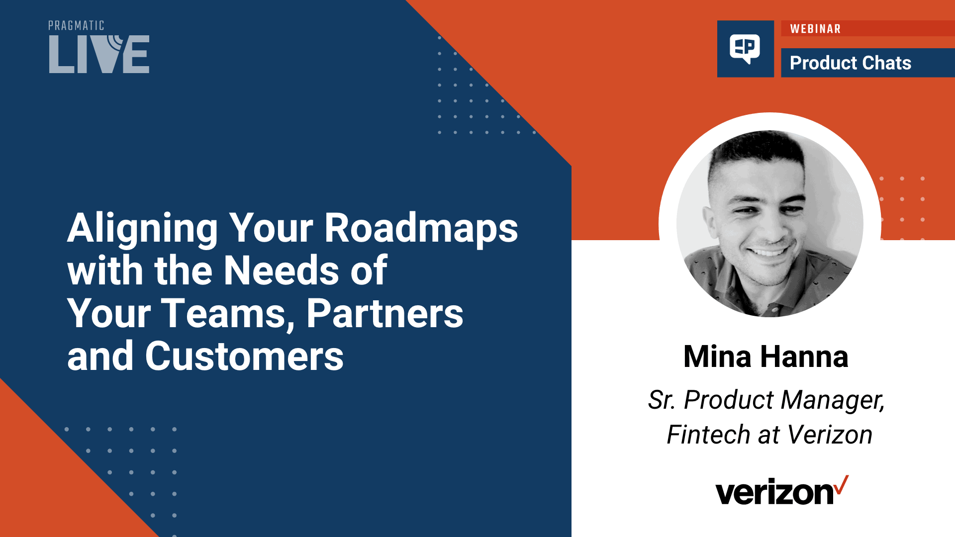 Aligning Your Roadmaps with the Needs of Your Teams, Partners and Customers. Pragmatic Product Chat with Mina Hanna at Verizon