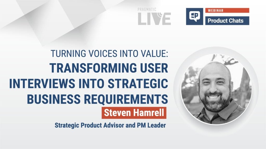 Transforming User Interviews into Strategic Business Requirements webinar