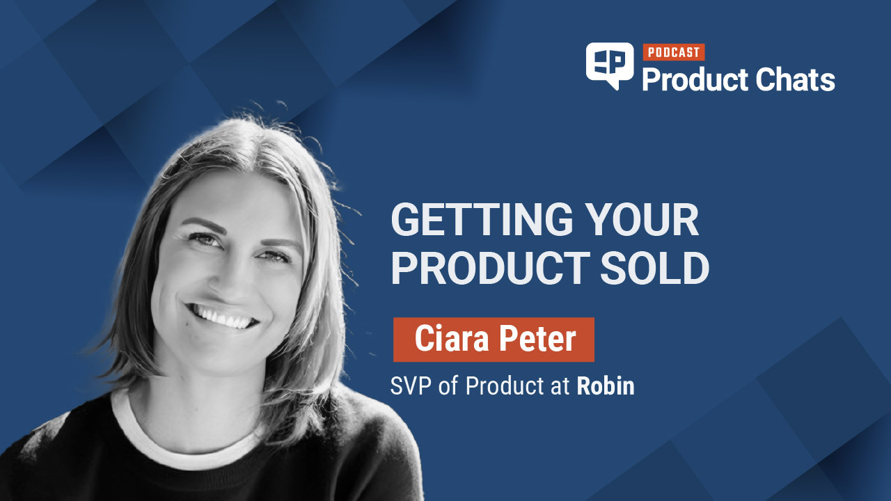 Pragmatic Institute Product Chats: Getting Your Product Sold: Driving Adoption, Sales Enablement, and Post-Launch Success with Ciara Peter