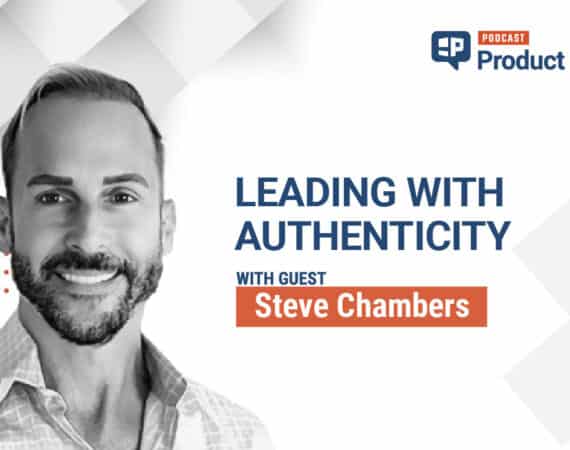 Pragmatic Institute Product Chats: Leading with authenticity with Steve Chambers