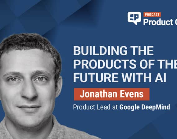 Pragmatic Institute Product Chats: Building the Products of the Future with AI with Google DeepMind’s Jonathan Evens