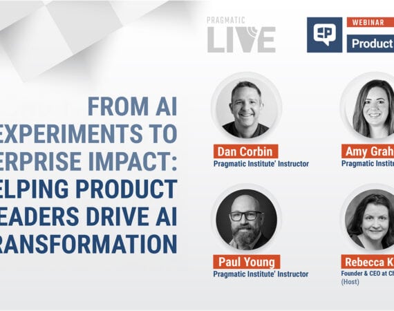 Pragmatic Institute Product Chats: From AI Experiments to Enterprise Impact: Helping Product Leaders Drive AI Transformation