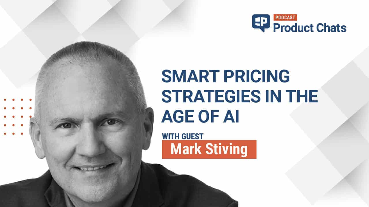 ProductChat: Mark Stiving Smart Pricing Strategies in the Age of AI