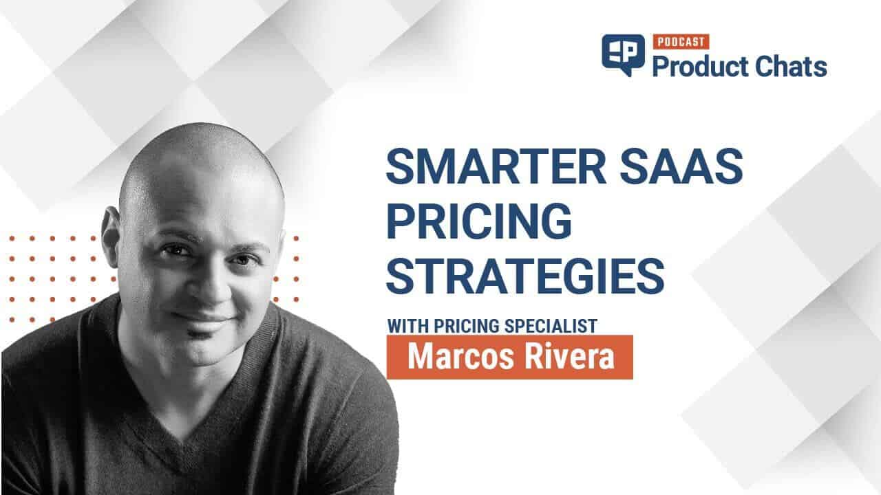 Pragmatic Product Chats: Capturing the Street Value of Your SaaS Product with Marcos Rivera