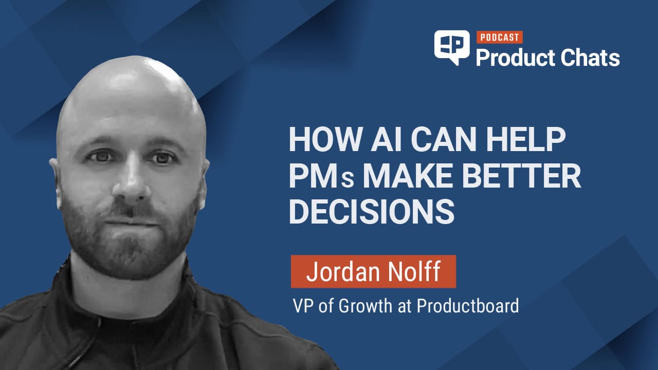 Pragmatic Institute Product Chats: How AI Can Help PMs Make Better Decisions with Jordan Nolff