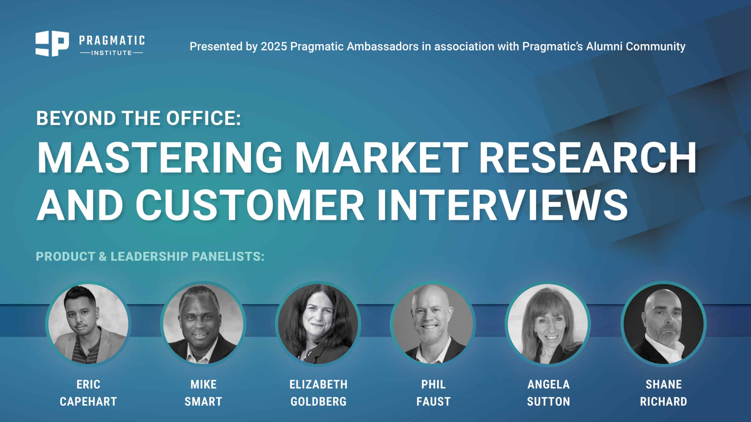 Pragmatic Institute webinar: Beyond the Office: ﻿﻿﻿Mastering Market Research and Customer Interviews