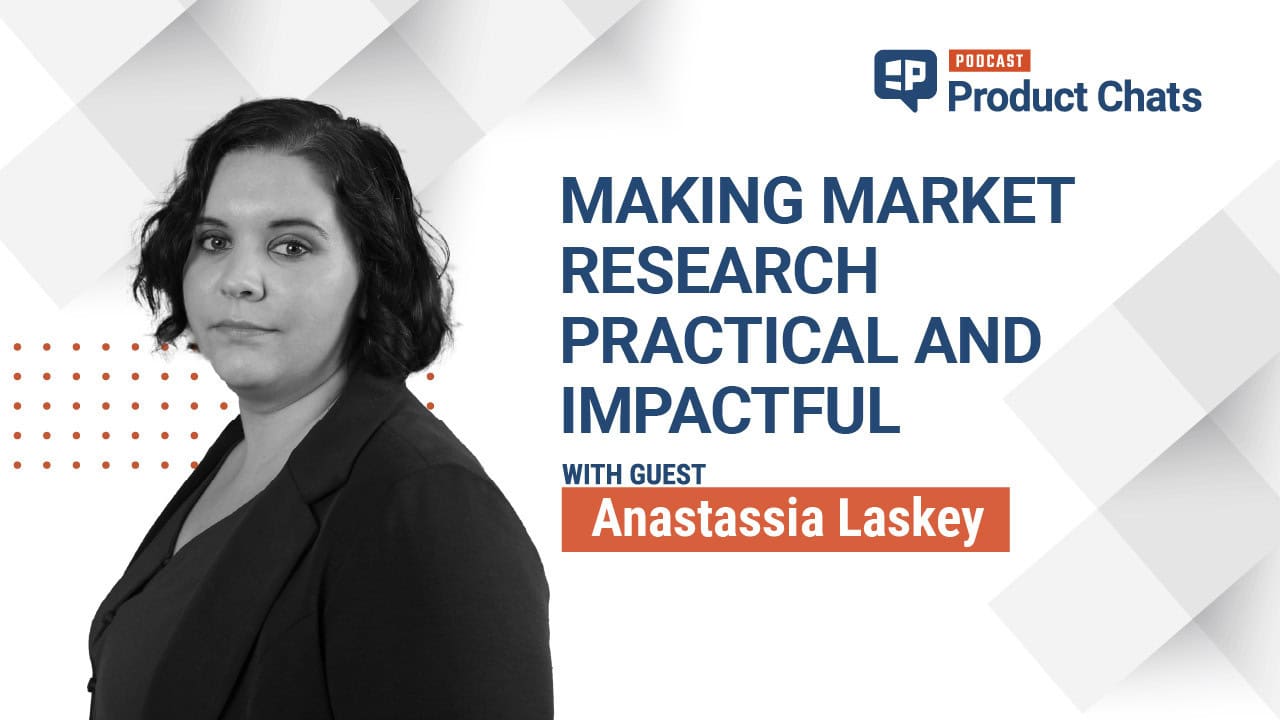 Pragmatic Product Chats: Making Market Research Practical and Impactful with Ana Laskey, founder of Ground Control Research