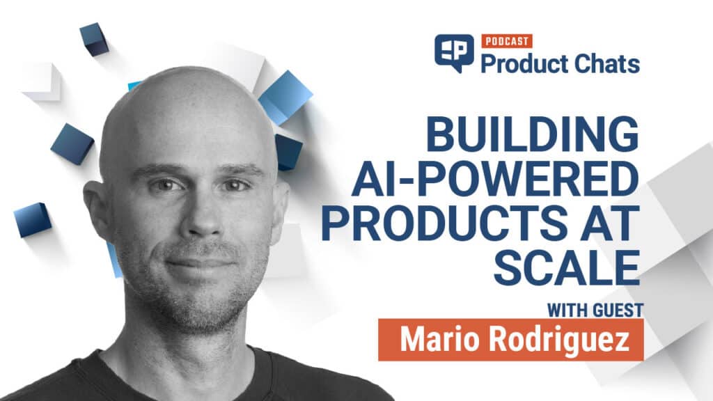 Building AI-Powered Products at Scale with Mario Rodriguez