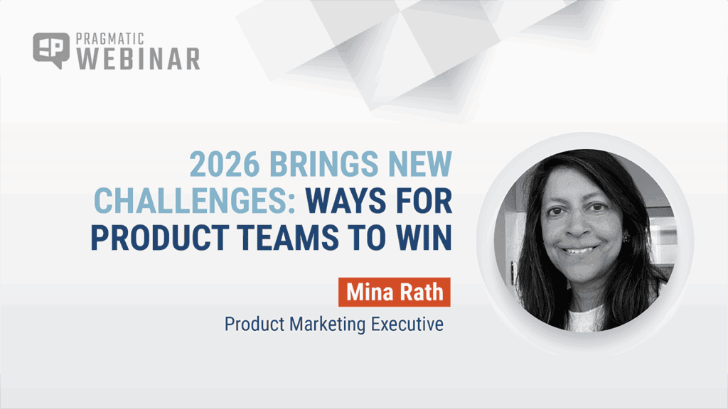 Pragmatic Chats: 2026 Brings New Challenges: Ways for Product Teams to Win | Mina Rath, Product Marketing Executive