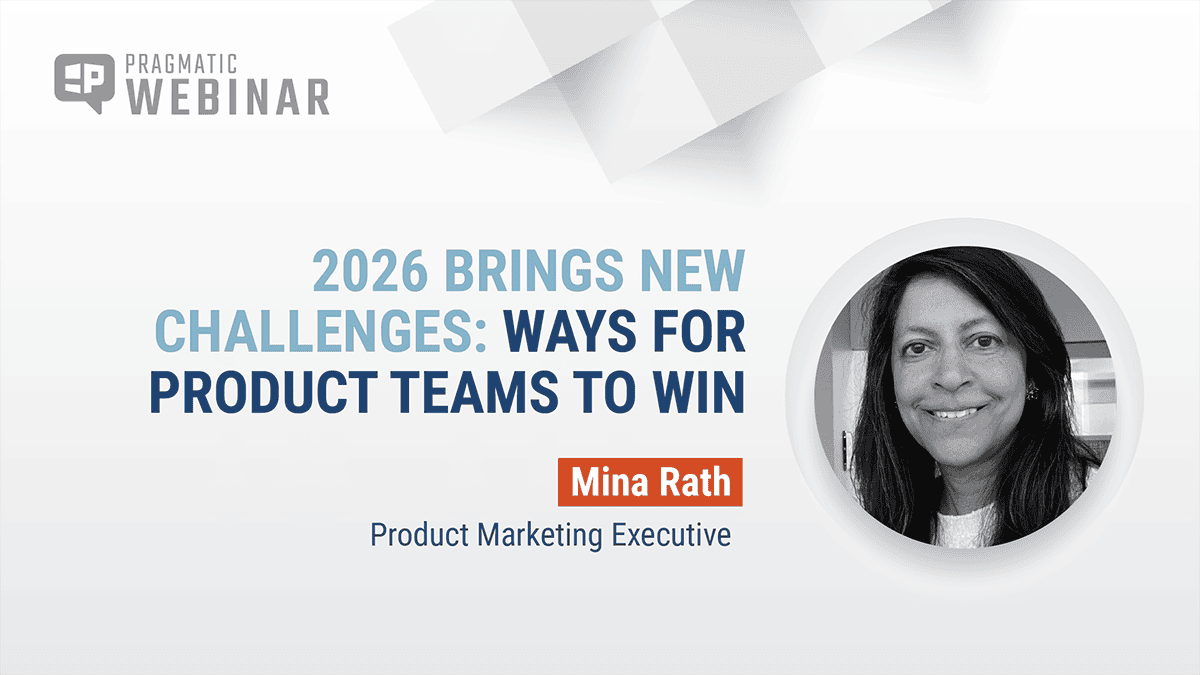 Pragmatic Chats: 2026 Brings New Challenges: Ways for Product Teams to Win | Mina Rath, Product Marketing Executive