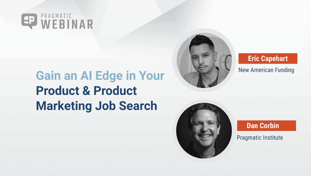 Pragmatic Institute Webinar: Gain an AI Edge in Your Product & Product Marketing Job Search