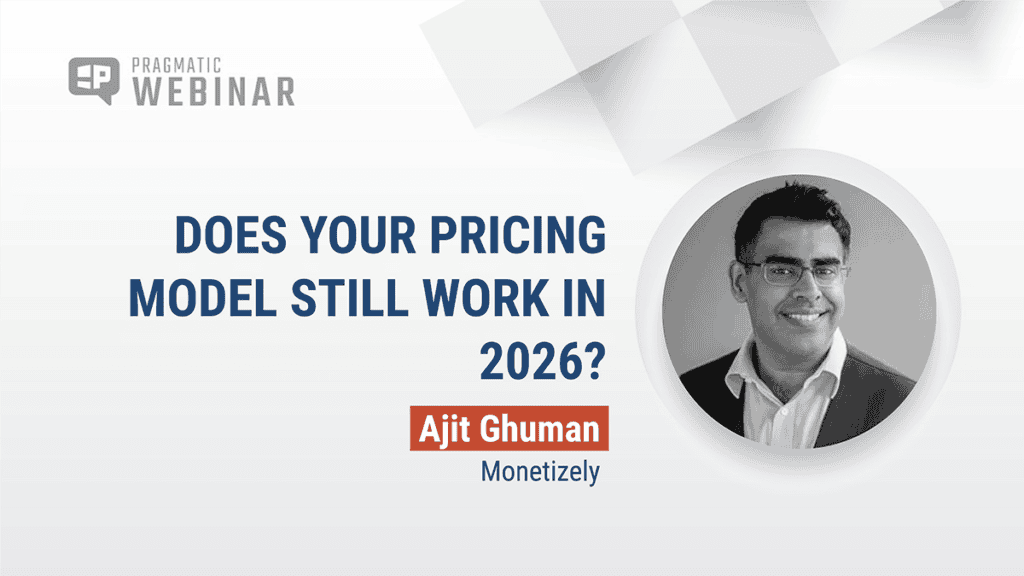 Pragmatic Institute Webinar: Does Your Pricing Model Still Work in 2026?