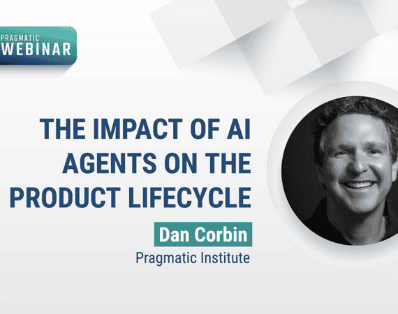 Pragmatic Institute Webinar: The impact of AI agents on the product lifecycle