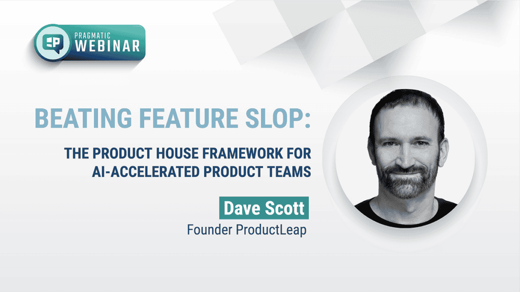 Pragmatic Institute Webinar: Beating Feature Slop