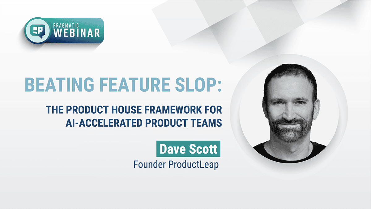 Pragmatic Institute Webinar: Beating Feature Slop