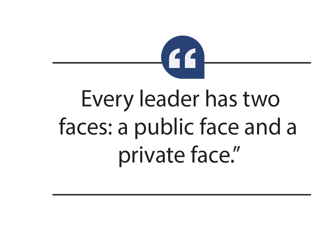 leaders have a public face and private face